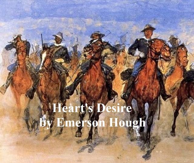 The Heart's Desire, The Story of a Contented Town, Certain Peculiar Citizens, and Two Fortunate Lovers