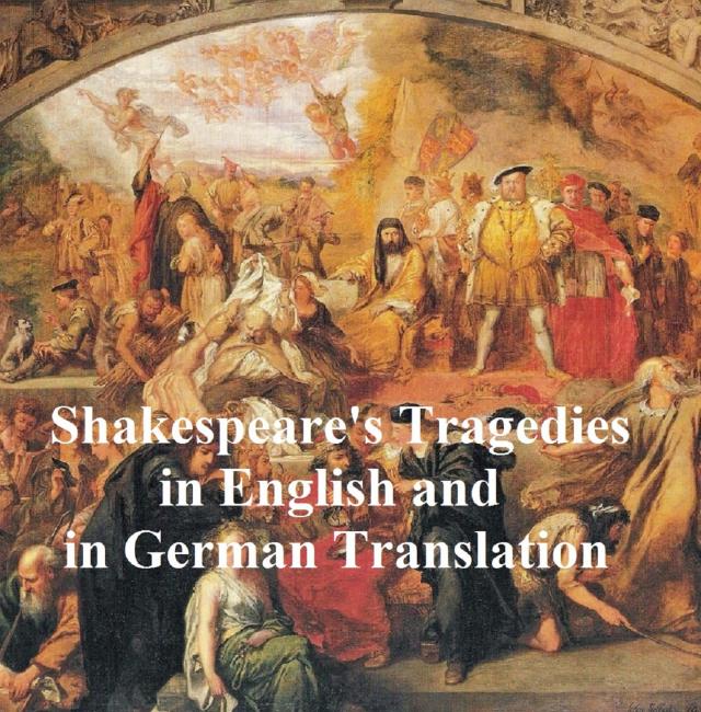 Shakespeare Tragedies/ Trauerspielen, Bilingual Edition (all 11 plays in English with line numbers plus 8 of those in German translation)