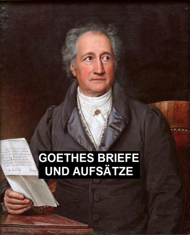 Goethes Briefe und Aufsätze