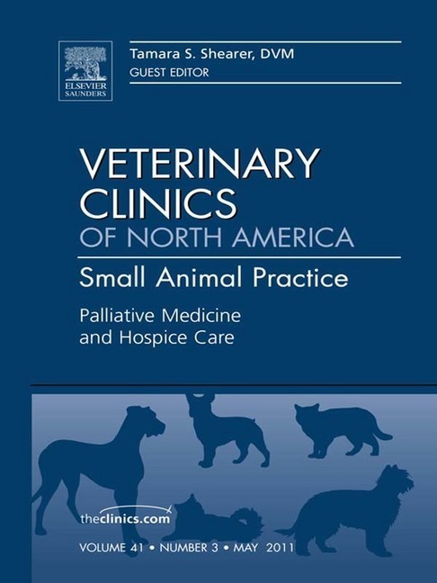 Palliative Medicine and Hospice Care, An Issue of Veterinary Clinics: Small Animal Practice