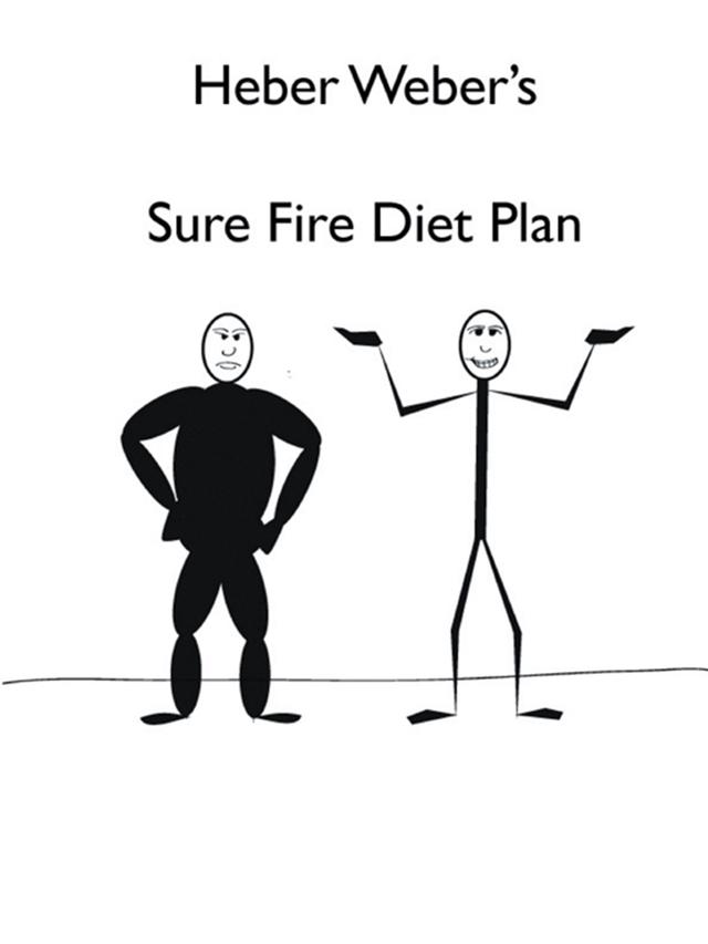 Heber Weber’S Sure Fire Diet Plan
