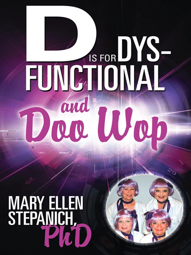 D Is for Dysfunctional—And Doo Wop