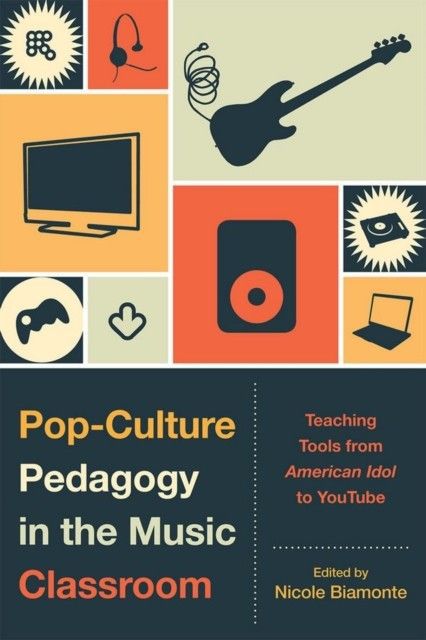 Pop-Culture Pedagogy in the Music Classroom