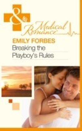 Breaking the Playboy's Rules (Mills & Boon Medical)