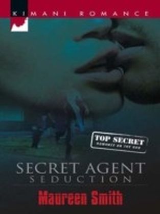 Secret Agent Seduction (Mills & Boon Kimani) (Romance on the Run - Book 1)