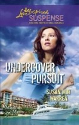 Undercover Pursuit (Mills & Boon Love Inspired Suspense) (Missions of Mercy - Book 3)