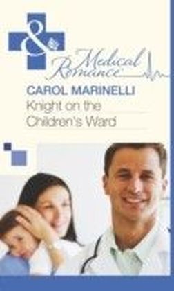 Knight on the Children's Ward (Mills & Boon Medical)