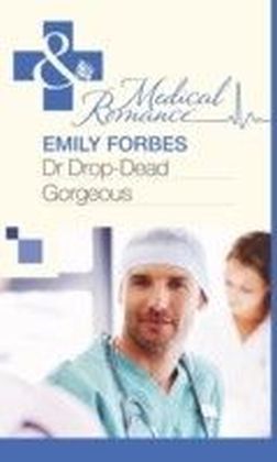 Dr Drop-Dead Gorgeous (Mills & Boon Medical)