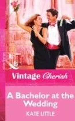 Bachelor at the Wedding (Mills & Boon Vintage Cherish)
