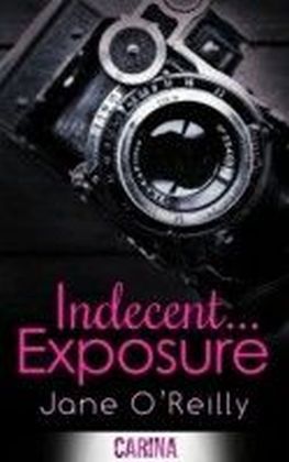 Indecent... Exposure (Indecent... trilogy - Book 1)