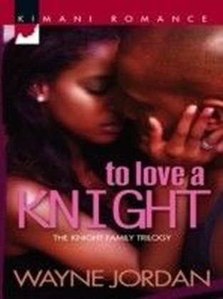 To Love a Knight (Mills & Boon Kimani)