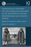 Transnational Networks and Cross-Religious Exchange in the Seventeenth-Century Mediterranean and Atlantic Worlds