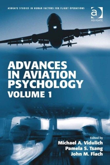 Advances in Aviation Psychology Ashgate Studies in Human Factors for Flight Operations  