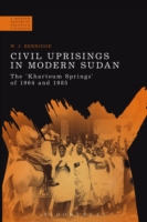 Civil Uprisings in Modern Sudan A Modern History of Politics and Violence  