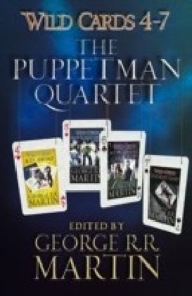 Wild Cards 4-7: The Puppetman Quartet : Aces Abroad, Down & Dirty, Ace in the Hole, Dead Man's Hand
