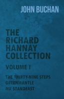 Richard Hannay Collection - Volume I - The Thirty-Nine Steps, Greenmantle, Mr Standfast