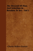 Descent of Man, and Selection in Relation to Sex - Vol. I.
