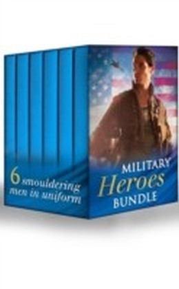 Military Heroes Bundle (Mills & Boon e-Book Collections)
