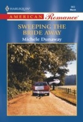 Sweeping The Bride Away (Mills & Boon American Romance)