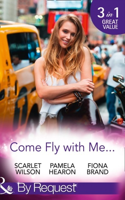 Come Fly With Me...: English Girl in New York / Moonlight in Paris (Taylor's Grove, Kentucky, Book 1) / Just One More Night (The Pearl House, Book 5) (Mills & Boon By Request)