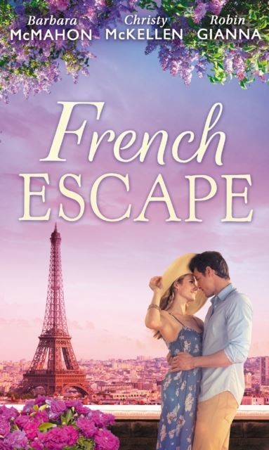French Escape: From Daredevil to Devoted Daddy / One Week with the French Tycoon / It Happened in Paris... (A Valentine to Remember, Book 2) (Mills & Boon M&B)