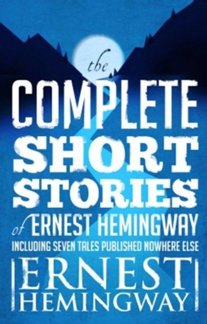 Complete Short Stories Of Ernest Hemingway