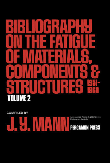 Bibliography on the Fatigue of Materials, Components and Structures