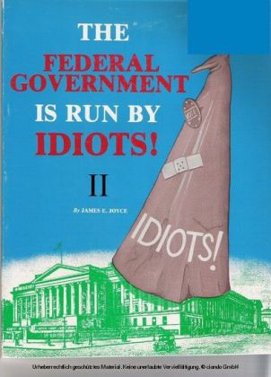 Federal Government is Run by Idiots! II