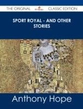 Sport Royal - and other stories - The Original Classic Edition