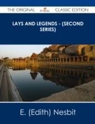 Lays and legends - (Second Series) - The Original Classic Edition