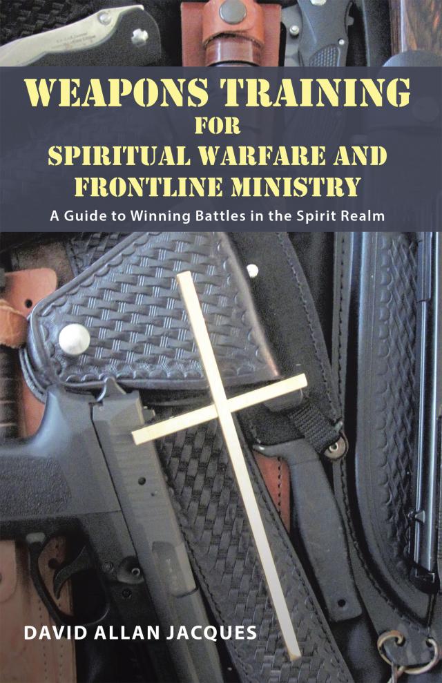 Weapons Training for Spiritual Warfare and Frontline Ministry