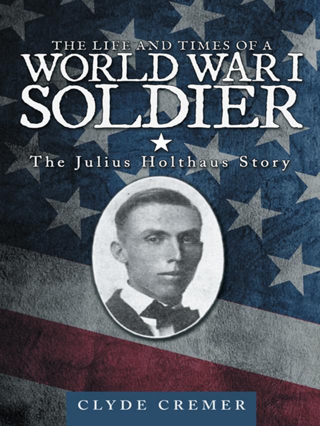 The Life and Times of a World War I Soldier