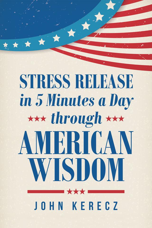 Stress Release in 5 Minutes a Day Through American Wisdom