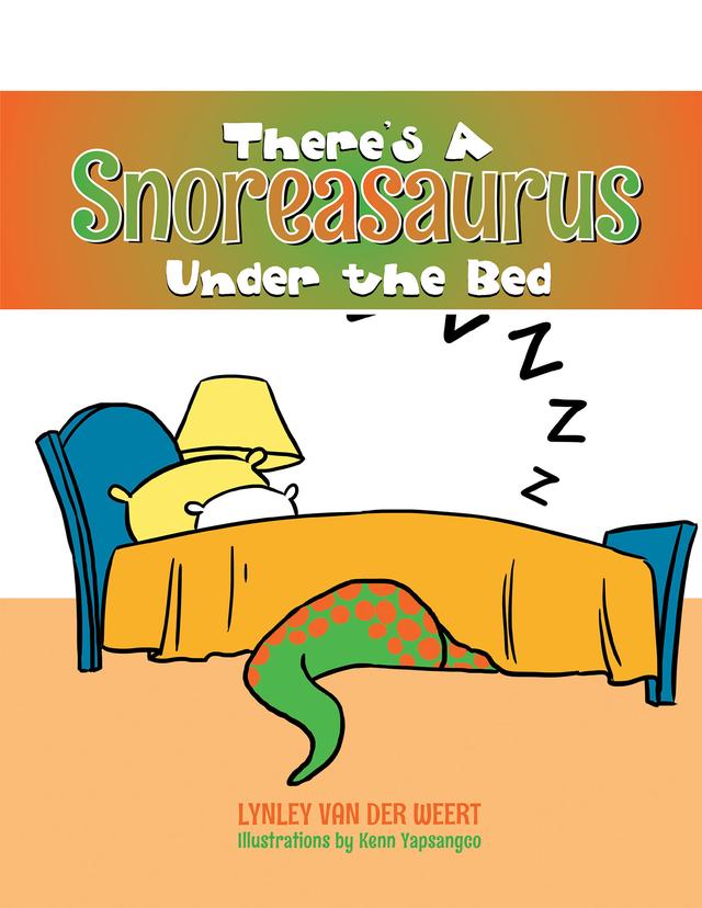 There’S a Snoreasaurus Under the Bed