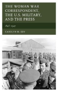 Woman War Correspondent, the U.S. Military, and the Press