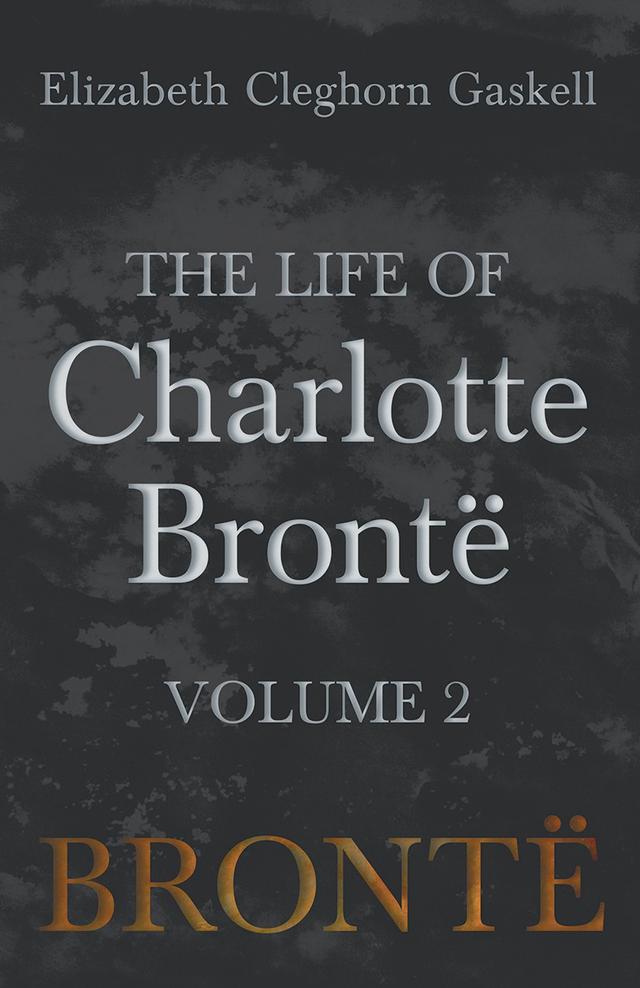 The Life of Charlotte BrontÃ« - Volume 2