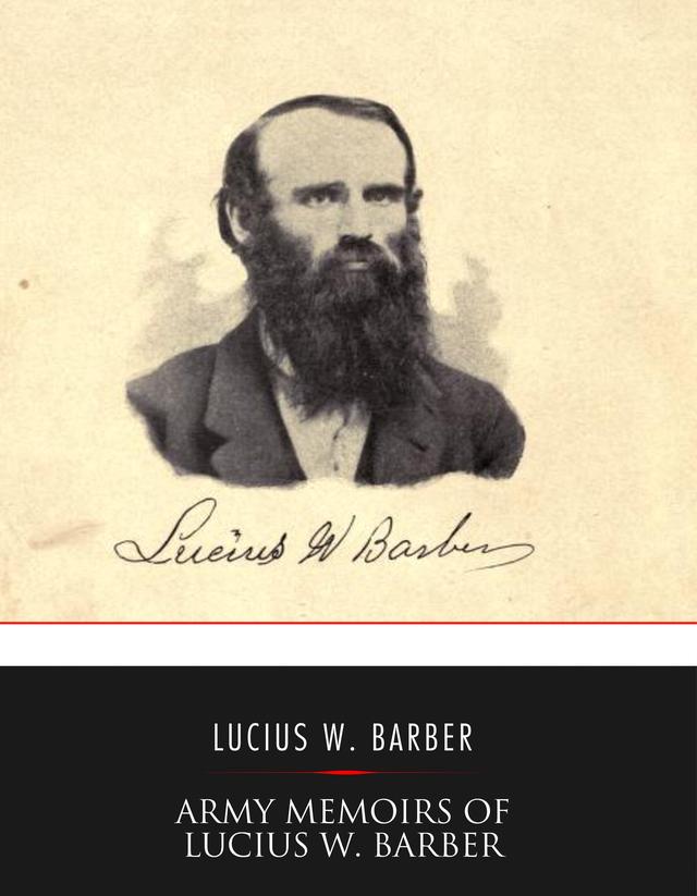 Army Memoirs of Lucius W. Barber, Company 