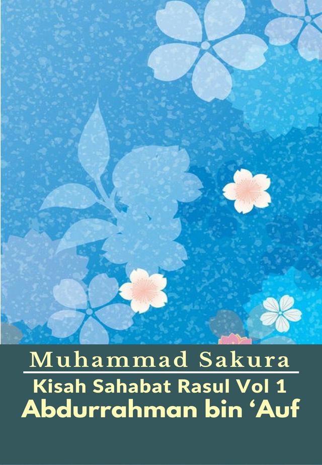 Kisah Sahabat Rasul Vol 1 Abdurrahman bin ‘Auf