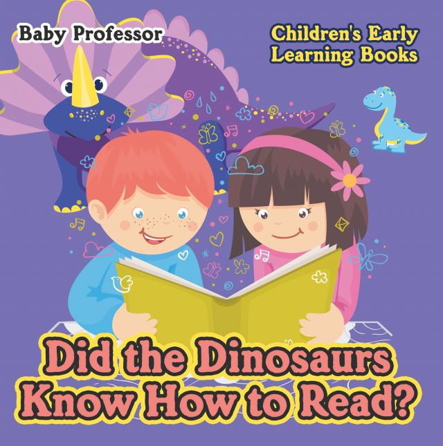 Did the Dinosaurs Know How to Read? - Children's Early Learning Books