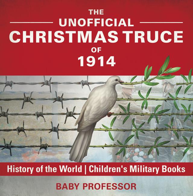 The Unofficial Christmas Truce of 1914 - History of the World | Children's Military Books