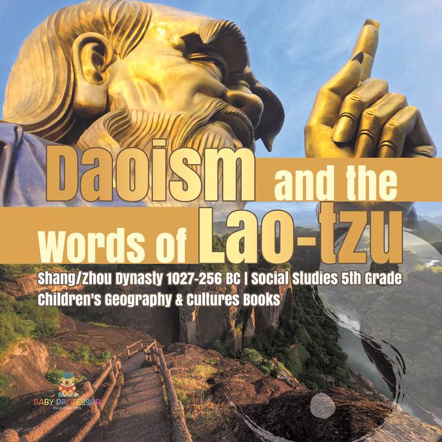 Daoism and the Words of Lao-tzu | Shang/Zhou Dynasty 1027-256 BC | Social Studies 5th Grade | Children's Geography & Cultures Books