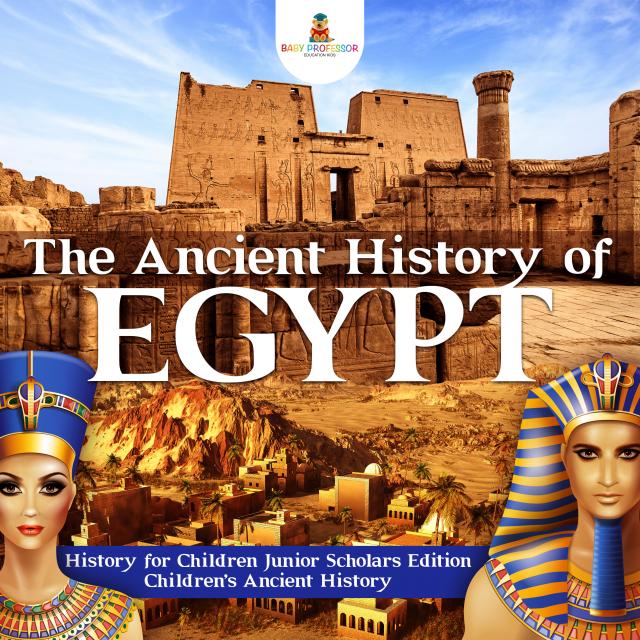The Ancient History of Egypt | History for Children Junior Scholars Edition | Children's Ancient History