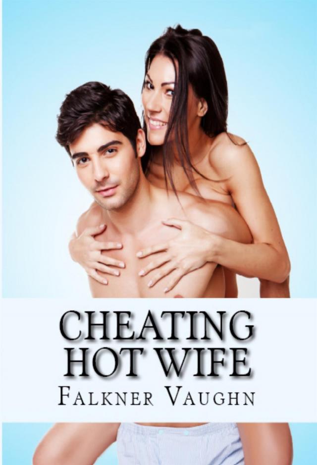 Cheating Hot Wife: Taboo Erotica