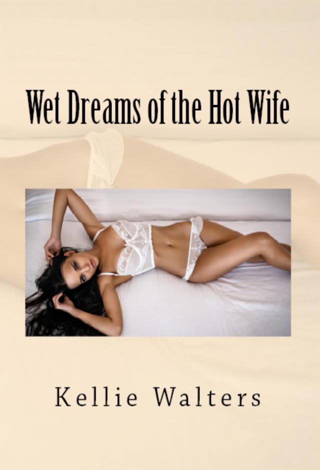 Wet Dreams of the Hot Wife: Taboo Erotica
