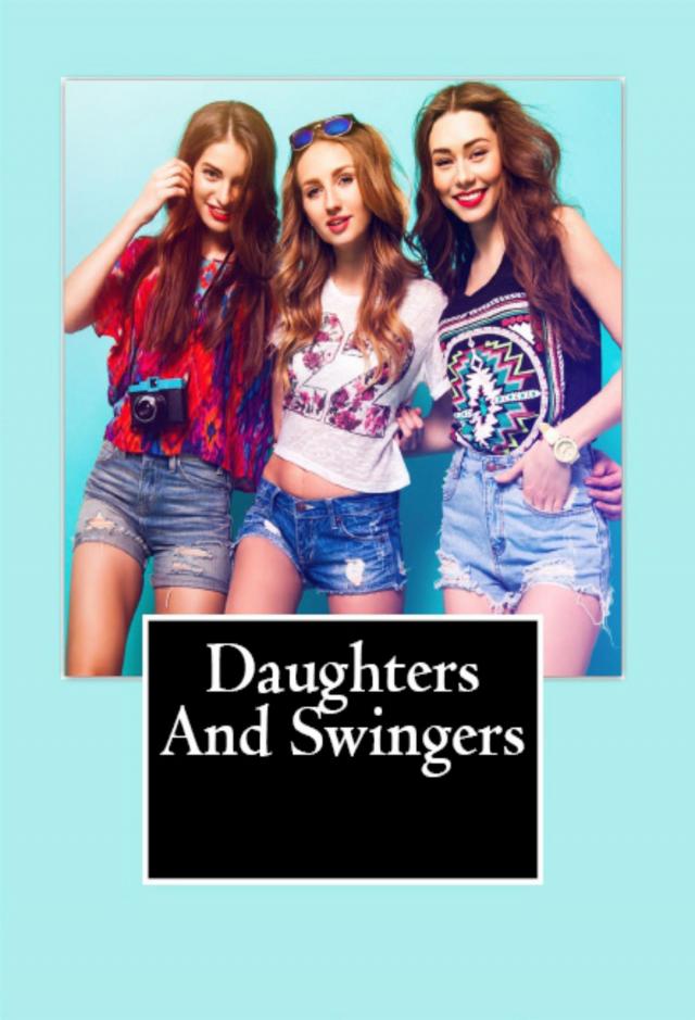 Daughters And Swingers