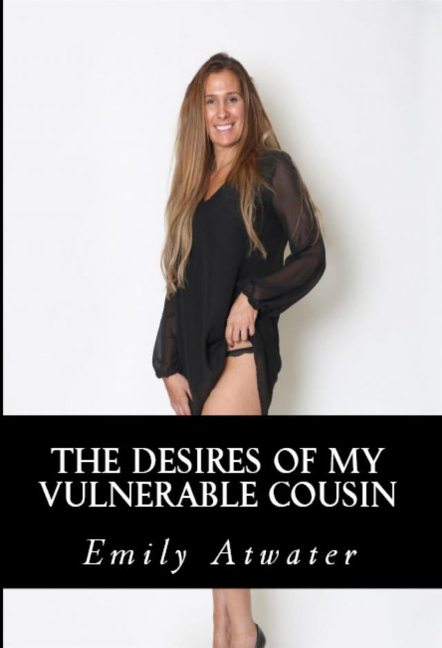 The Desires Of My Vulnerable Cousin: Taboo Erotica
