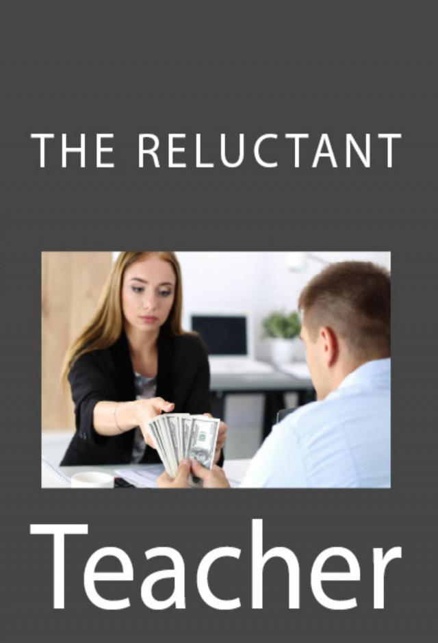 The Reluctant Teacher: Taboo Erotica