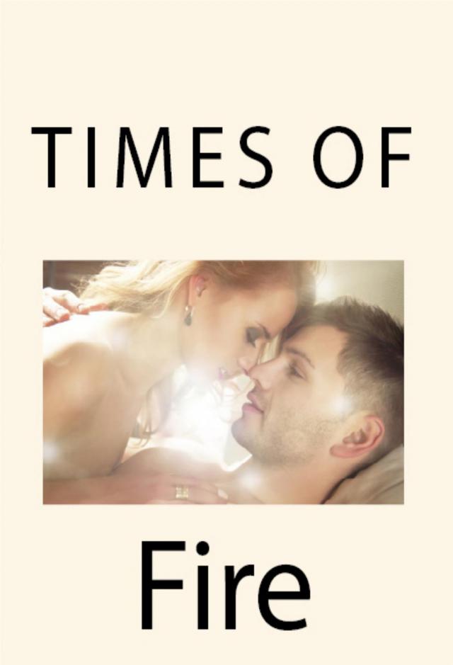 Times Of Fire: Adult Erotica