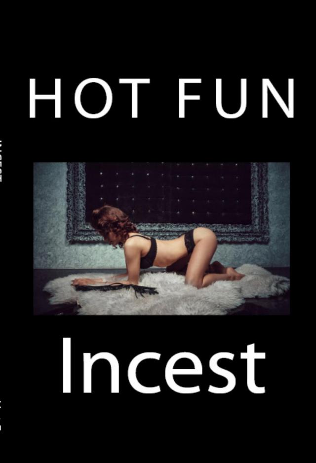 Hot Fun Incest: Taboo Erotica