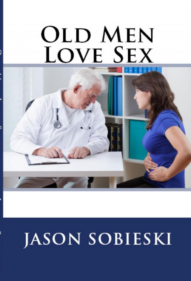 Old Men Love Sex: Extreme Taboo Erotica